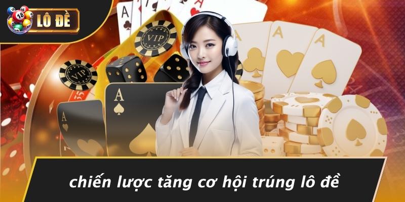 Chiến Lược Tăng Cơ Hội Trúng Lô Đề