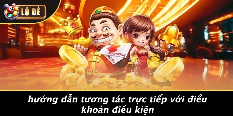 Hướng Dẫn Tương Tác Trực Tiếp Với Điều Khoản Điều Kiện