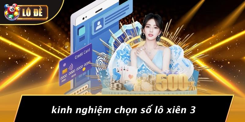 Kinh Nghiệm Chọn Số Lô Xiên 3