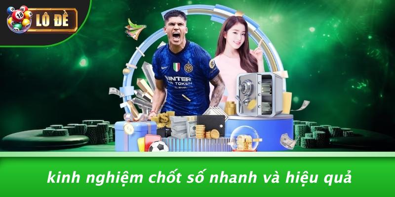 Kinh Nghiệm Chốt Số Nhanh Và Hiệu Quả