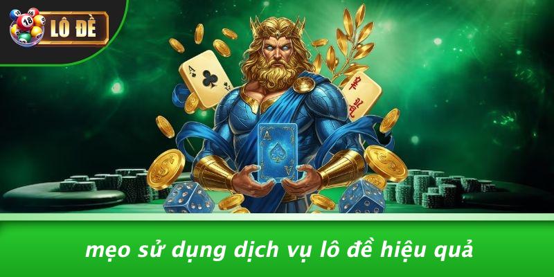 Mẹo Sử Dụng Dịch Vụ Lô Đề Hiệu Quả