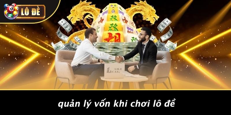 Quản lý Vốn Khi Chơi Lô Đề