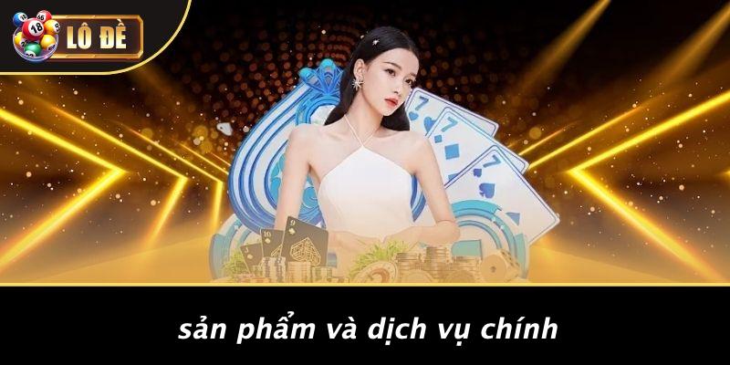 Sản Phẩm Và Dịch Vụ Chính
