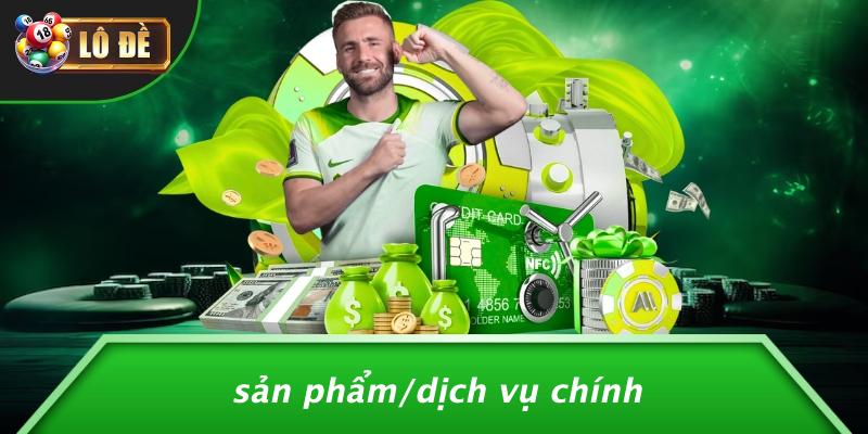Sản Phẩm/Dịch Vụ Chính