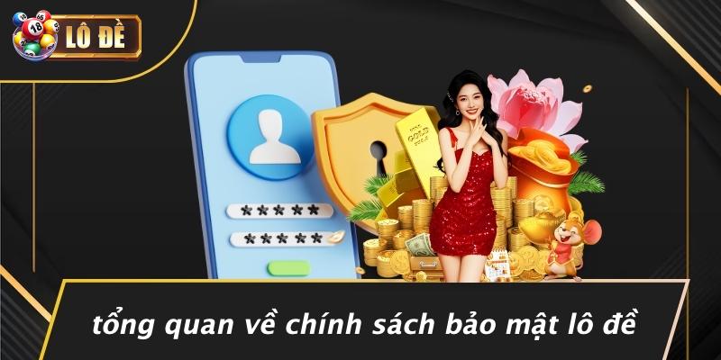 Tổng Quan Về Chính Sách Bảo Mật Lô Đề