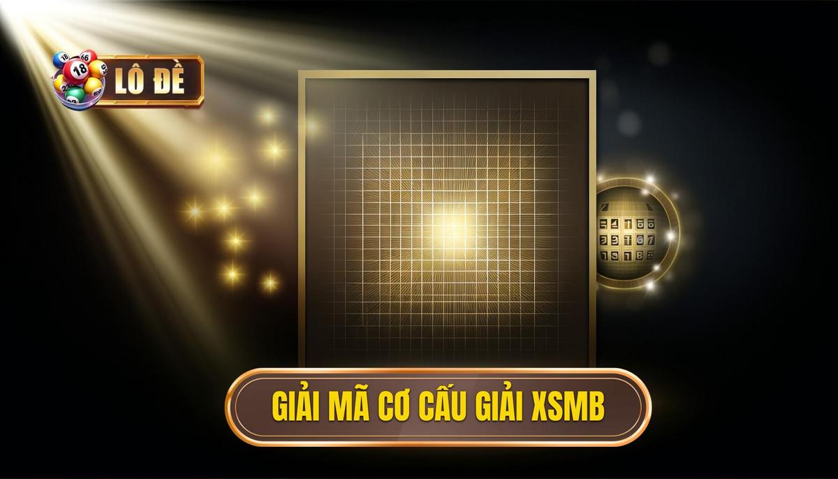 Bảng Vàng Kết Quả_ Giải Mã Cơ Cấu Giải Thưởng XSMB