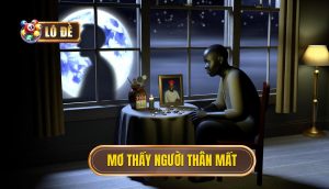 Mơ thấy người thân mất