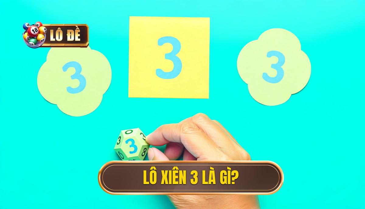 Lô xiên 3 là gì_