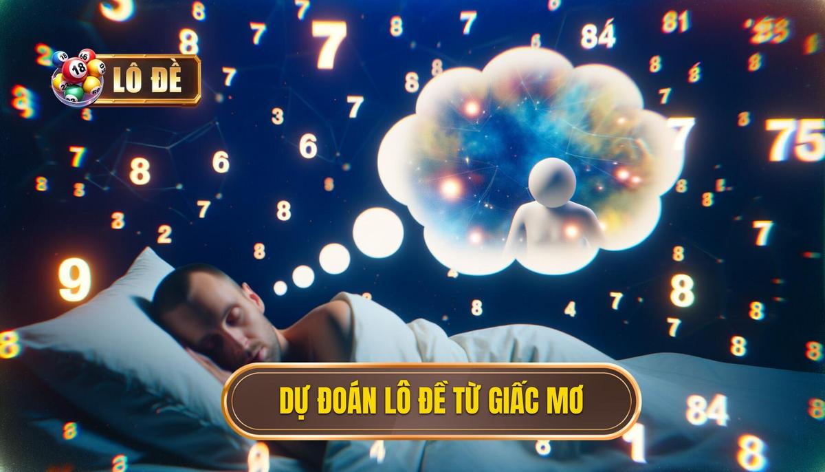 Tại sao nên dự đoán lô đề theo giấc mơ_