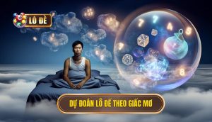 Dự đoán lô đề theo giấc mơ