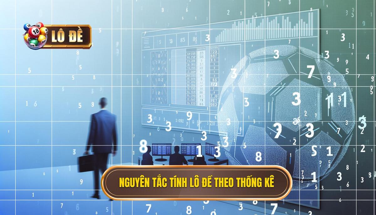Nguyên tắc cơ bản trong Cách tính lô đề dựa trên thống kê