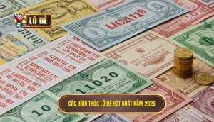 Các hình thức lô đề hot nhất năm 2025