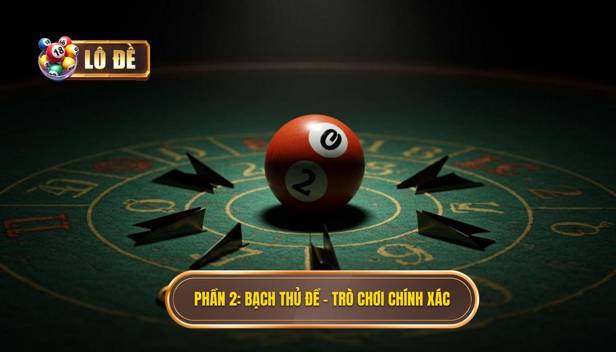 Phần 2_ Đề Đặc Biệt (Bạch Thủ Đề) - Trò Chơi của Sự Chính Xác