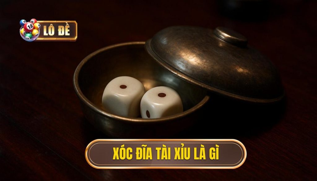 xóc đĩa tài xỉu là gì